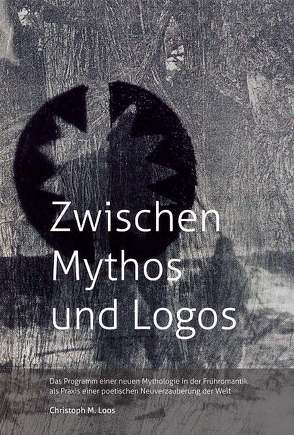 Zwischen Mythos und Logos von Loos,  Christoph M.