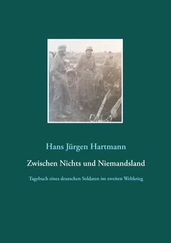 Zwischen Nichts und Niemandsland von Hartmann,  Hans-Jürgen, Hartmann,  Joachim, Hobohm,  Heinz-Uwe