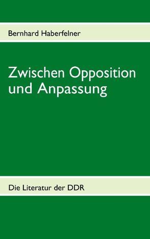 Zwischen Opposition und Anpassung von Haberfelner,  Bernhard