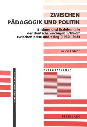 Zwischen Pädagogik und Politik von Criblez,  Lucien