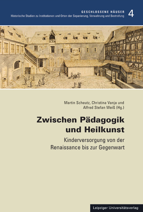 Zwischen Pädagogik und Heilkunst von Scheutz,  Martin, Vanja,  Christina, Weiß,  Alfred Stefan