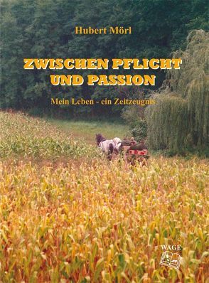 Zwischen Pflicht und Passion von Mörl,  Hubert