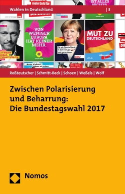 Zwischen Polarisierung und Beharrung: Die Bundestagswahl 2017 von Roßteutscher,  Sigrid, Schmitt-Beck,  Rüdiger, Schoen,  Harald, Weßels,  Bernhard, Wolf,  Christof