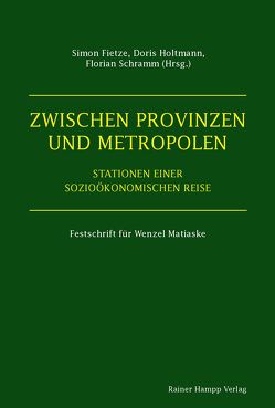 Zwischen Provinzen und Metropolen von Fietze,  Simon, Holtmann,  Doris, Schramm,  Florian