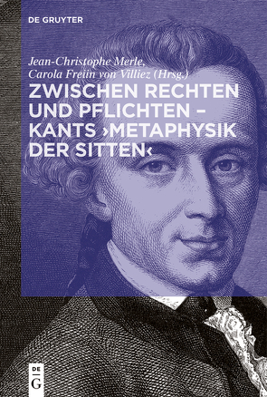 Zwischen Rechten und Pflichten – Kants ›Metaphysik der Sitten‹ von Merle,  Jean-Christophe, von Villiez,  Carola