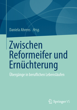 Zwischen Reformeifer und Ernüchterung von Ahrens,  Daniela