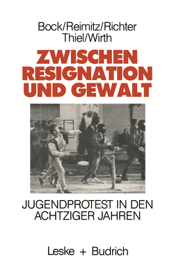 Zwischen Resignation und Gewalt von Bock,  Marlene, Reimitz,  Monika, Richter,  Horst-Eberhard, Thiel,  Wolfgang, Wirth,  Hans-Jürgen