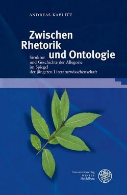 Zwischen Rhetorik und Ontologie von Kablitz,  Andreas