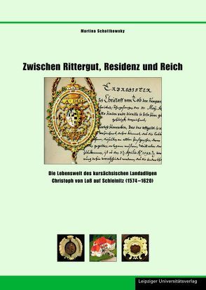 Zwischen Rittergut, Residenz und Reich von Schattkowsky,  Martina