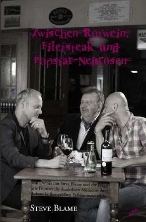 Zwischen Rotwein, Filetsteak und Popstar-Neurosen von Blame,  Steve