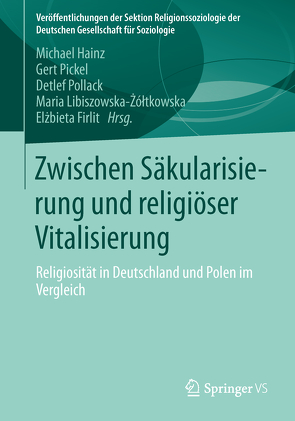 Zwischen Säkularisierung und religiöser Vitalisierung von Firlit,  Elżbieta, Hainz,  Michael, Libiszowska-Żółtkowska,  Maria, Pickel,  Gert, Pollack,  Detlef