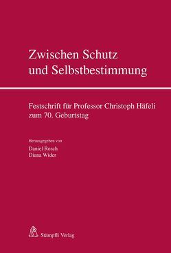 Zwischen Schutz und Selbstbestimmung von Rösch,  Daniel, Wider,  Diana