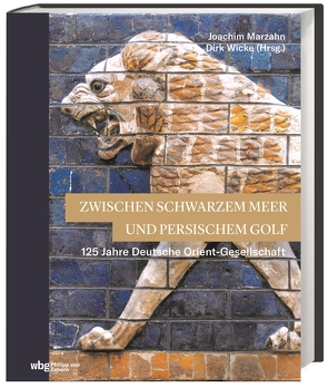 Zwischen Schwarzem Meer und Persischem Golf von Marzahn,  Joachim, Wicke,  Dirk