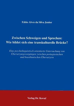 Zwischen Schweigen und Sprechen: Wie bildet sich eine transkulturelle Brücke? von Alves da Silva,  Fábio