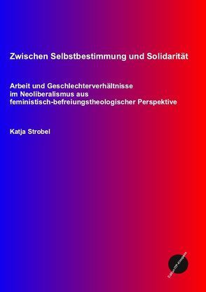 Zwischen Selbstbestimmung und Solidarität von Strobel,  Katja