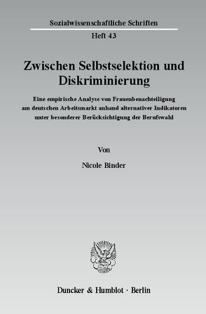 Zwischen Selbstselektion und Diskriminierung. von Binder,  Nicole