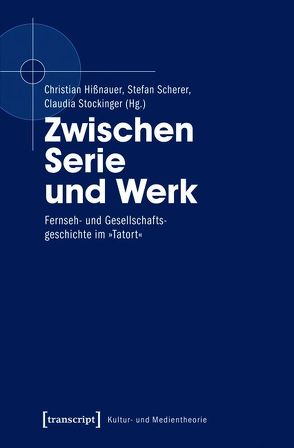 Zwischen Serie und Werk von Hissnauer,  Christian, Scherer,  Stefan, Stockinger,  Claudia