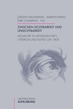 Zwischen Sichtbarkeit und Unsichtbarkeit von Bischoff,  Christina, Bohde,  Daniela, Kasper,  Norman, Kaufmann,  Jürgen, Kirves,  Martin, Neumann,  Michael, Siebenpfeiffer,  Hania, Sprenger,  Florian, Uhlmann,  Dirk, Weber,  Christian