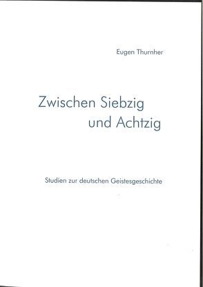 Zwischen Siebzig und Achtzig von Thurnher,  Eugen