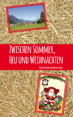 Zwischen Sommer, Heu und Weihnachten von Dosch,  Beatrice