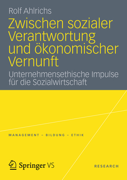 Zwischen sozialer Verantwortung und ökonomischer Vernunft von Ahlrichs,  Rolf