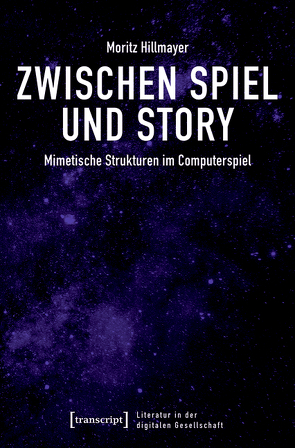 Zwischen Spiel und Story von Hillmayer,  Moritz