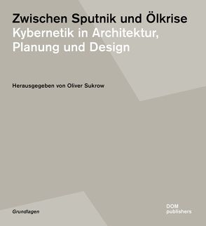 Zwischen Sputnik und Ölkrise von Cubbin,  Tom, Leslie,  Stuart W., Medina Warmburg,  Joaquín, Meuser,  Philipp, Štanzel,  Arnošt, Sukrow,  Oliver, Tegethoff,  Wolf, Ziegler,  Merle, Zinke,  Holger