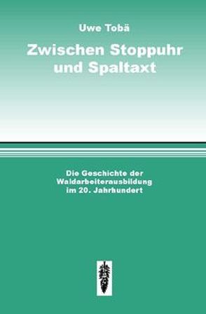 Zwischen Stoppuhr und Spaltaxt von Tobä,  Uwe