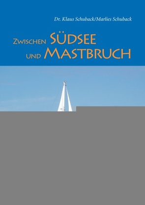 Zwischen Südsee und Mastbruch von Schuback,  Klaus, Schuback,  Marlies