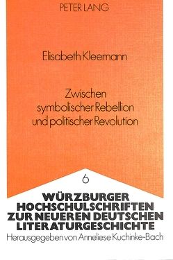 Zwischen symbolischer Rebellion und politischer Revolution von Kleemann,  Elisabeth