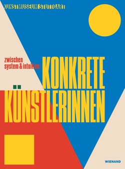 zwischen system&intuition: Konkrete Künstlerinnen von Buol-Wischenau,  Karin, Froitzheim,  Eva, Krupp,  Walburga, Lemoine,  Serge, Schikowski,  Frederik, Weingardt,  Tina, Wiehager,  Renate, Wismer,  Beat