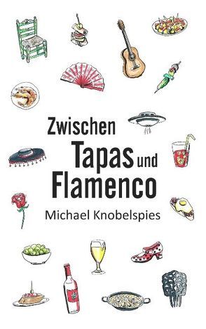 Zwischen Tapas und Flamenco von Knobelspies,  Michael