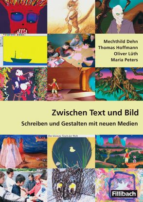 Zwischen Text und Bild von Dehn,  Mechthild, Hoffmann,  Thomas, Lüth,  Oliver, Peters,  Maria