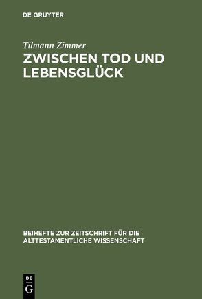 Zwischen Tod und Lebensglück von Zimmer,  Tilmann