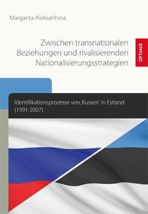 Zwischen transnationalen Beziehungen und rivalisierenden Nationalisierungsstrategien von Aleksahhina,  Margarita