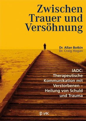 Zwischen Trauer und Versöhnung von Botkin,  Allan L., Hogan,  R. Craig, Seidel,  Isolde