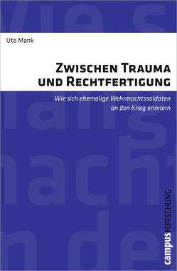 Zwischen Trauma und Rechtfertigung von Mank,  Ute