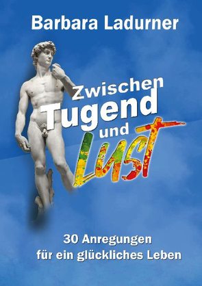 Zwischen Tugend und Lust von Ladurner,  Barbara