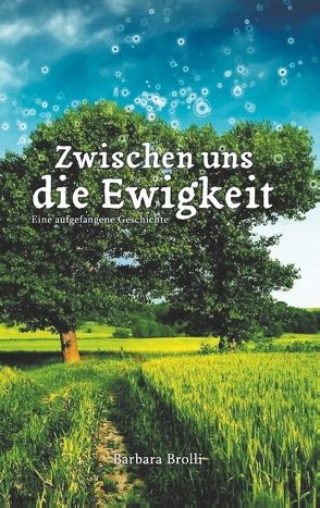 Zwischen uns die Ewigkeit von Brolli,  Barbara