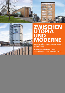 Zwischen Utopia und Moderne: Baudenkmäler der Nachkriegszeit im Wuppertal von Berkel,  Maximilian, Obermark-Stiller,  Folke