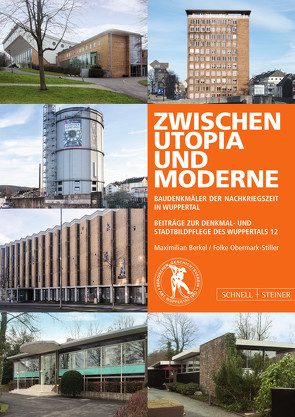 Zwischen Utopia und Moderne: Baudenkmäler der Nachkriegszeit im Wuppertal von Berkel,  Maximilian, Obermark-Stiller,  Folke