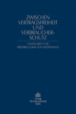 Zwischen Vertragsfreiheit und Verbraucherschutz. Festschrift für Friedrich Graf von Westphalen von Genzow,  F. Christian, Grunewald,  Barbara, Schulte-Nölke,  Hans