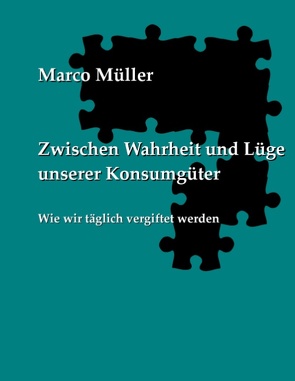 Zwischen Wahrheit und Lüge unserer Konsumgüter von Müller,  Marco