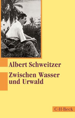 Zwischen Wasser und Urwald von Schweitzer,  Albert