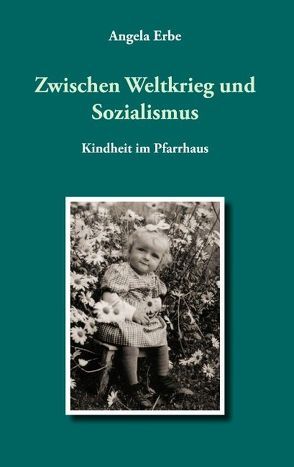 Zwischen Weltkrieg und Sozialismus von Erbe,  Angela