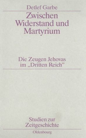 Zwischen Widerstand und Martyrium von Garbe,  Detlef