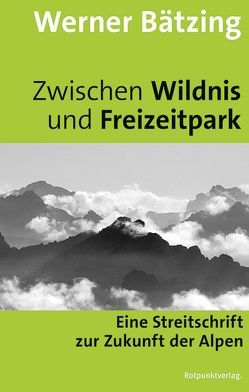 Zwischen Wildnis und Freizeitpark von Baetzing,  Werner