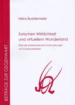 Zwischen Wirklichkeit und virtuellem Wunderland von Buddemeier,  Heinz