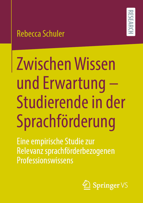 Zwischen Wissen und Erwartung – Studierende in der Sprachförderung von Schuler,  Rebecca