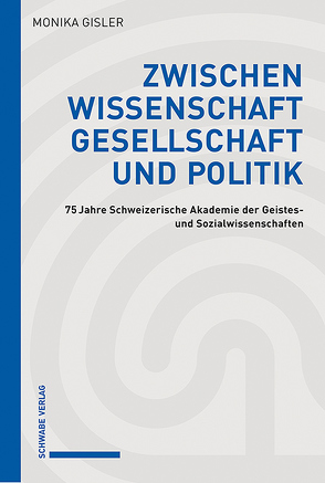 Zwischen Wissenschaft, Gesellschaft und Politik von Gisler,  Monika